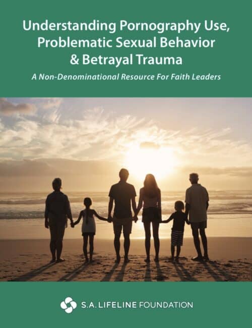 Understanding Pornography Use, Problematic Sexual Behavior & Betrayal Trauma: A Resource For Faith Leaders